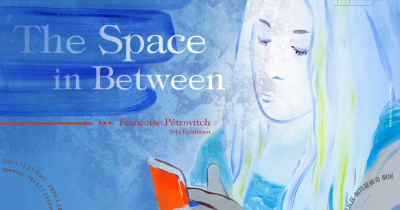 德鴻畫廊：【‘The Space in Between ’ Françoise Pétrovitch Solo Exhibition】The ...